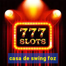 casa de swing foz