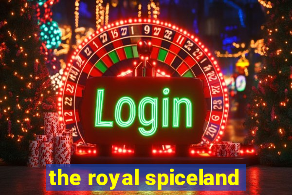 the royal spiceland