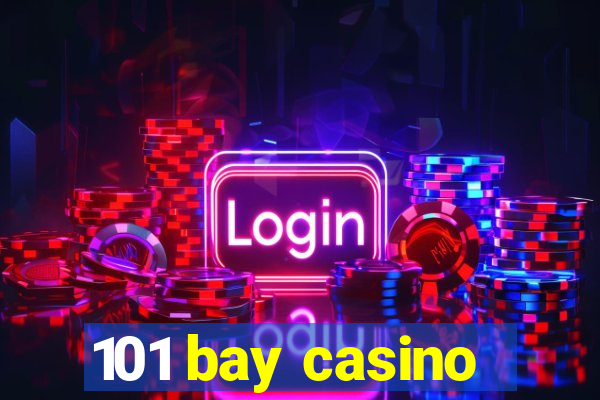 101 bay casino