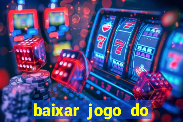 baixar jogo do tigre fortune