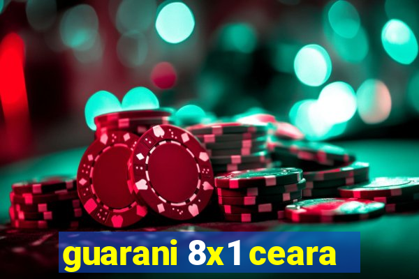 guarani 8x1 ceara