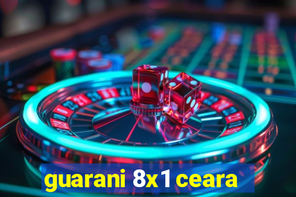 guarani 8x1 ceara