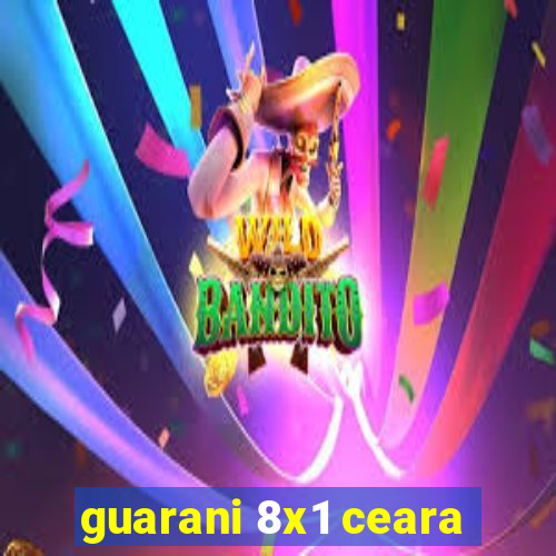 guarani 8x1 ceara