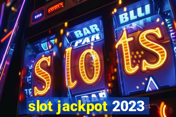 slot jackpot 2023