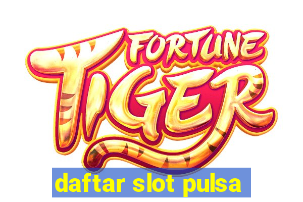 daftar slot pulsa