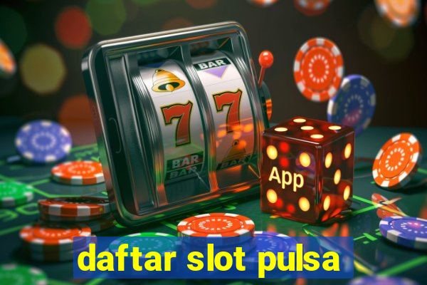 daftar slot pulsa