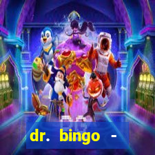 dr. bingo - videobingo   slots