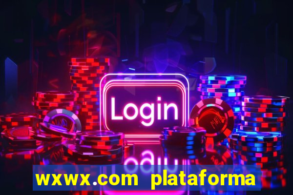 wxwx.com plataforma de jogos