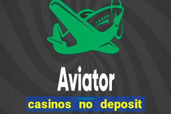 casinos no deposit welcome bonus