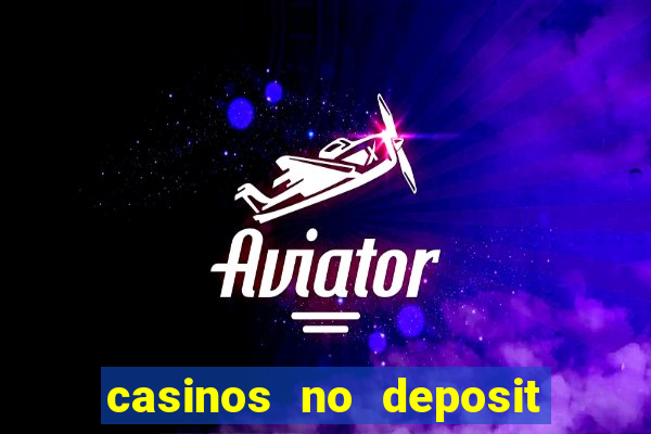 casinos no deposit welcome bonus