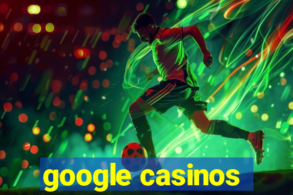 google casinos