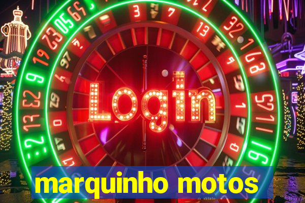 marquinho motos