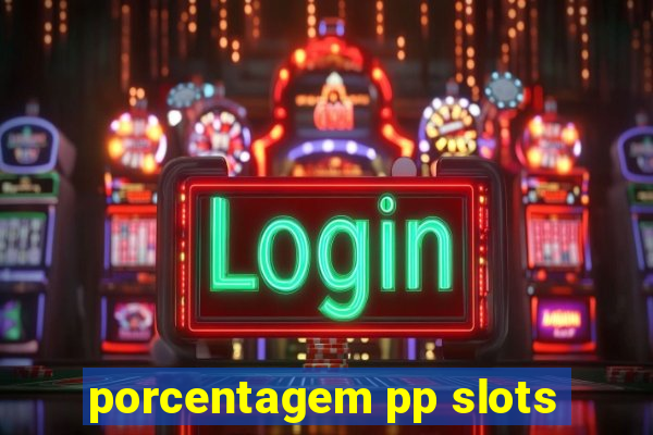 porcentagem pp slots