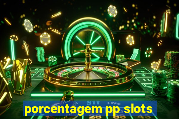 porcentagem pp slots