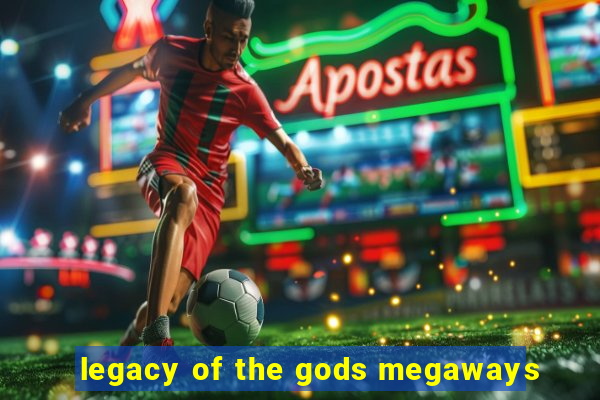 legacy of the gods megaways