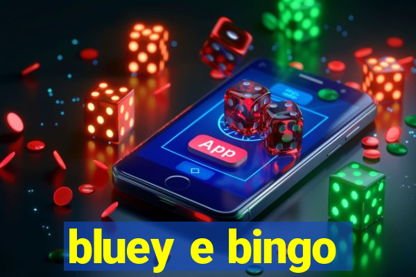 bluey e bingo