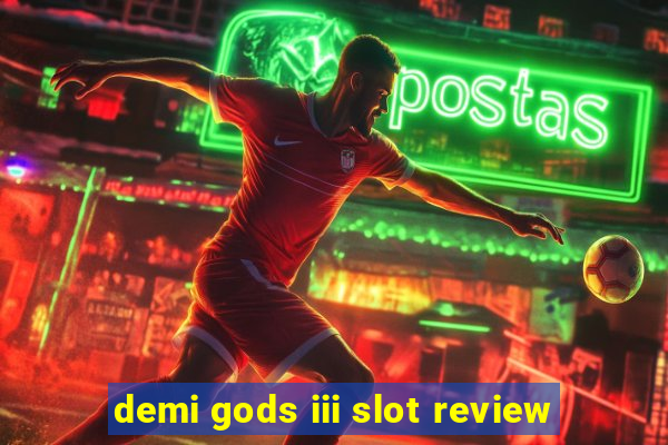 demi gods iii slot review