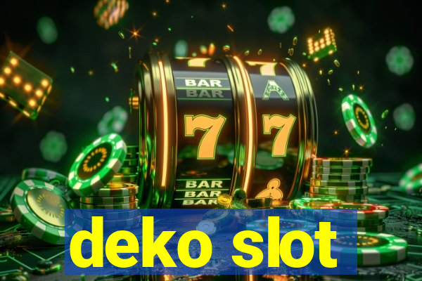 deko slot