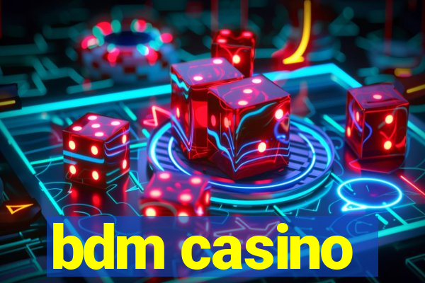 bdm casino