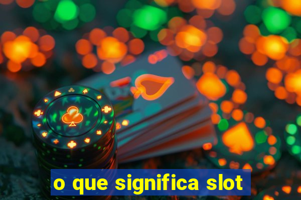 o que significa slot