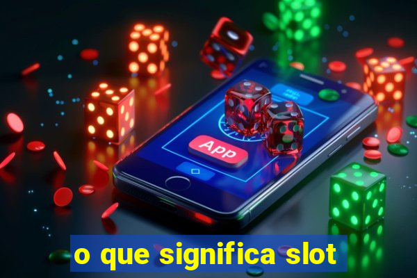 o que significa slot