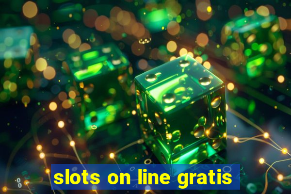 slots on line gratis