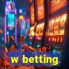 w betting