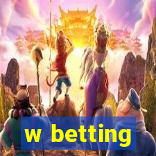 w betting