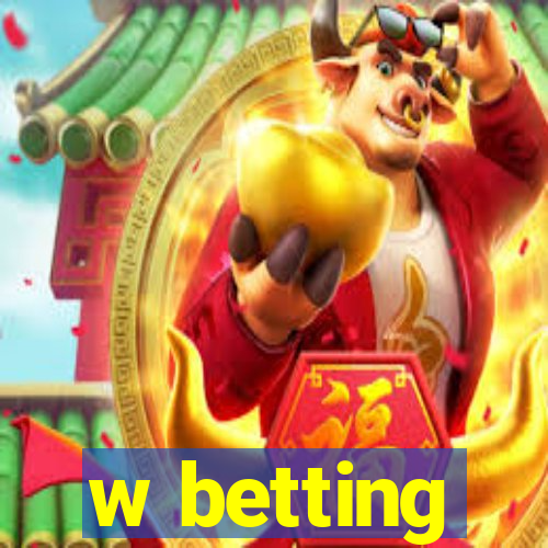 w betting