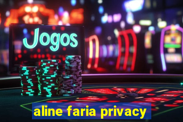 aline faria privacy