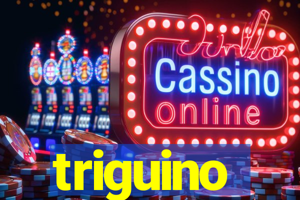 triguino