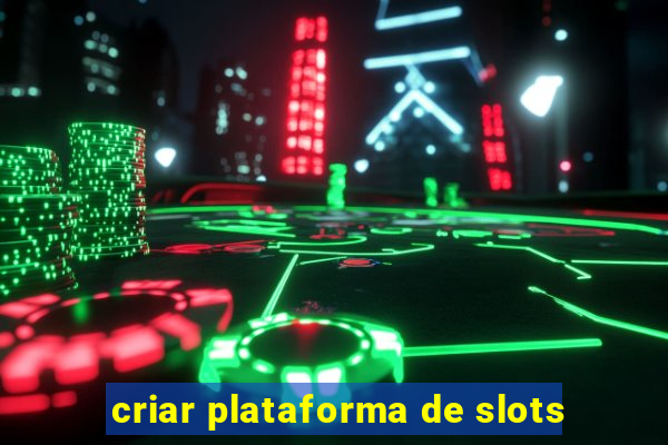 criar plataforma de slots