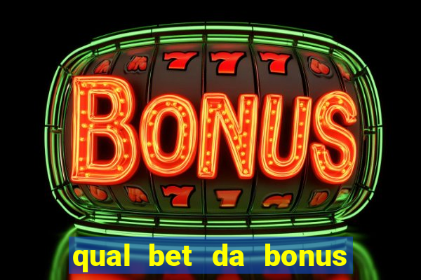 qual bet da bonus sem deposito