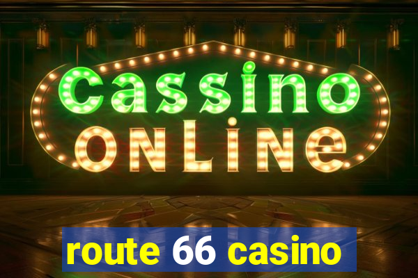 route 66 casino