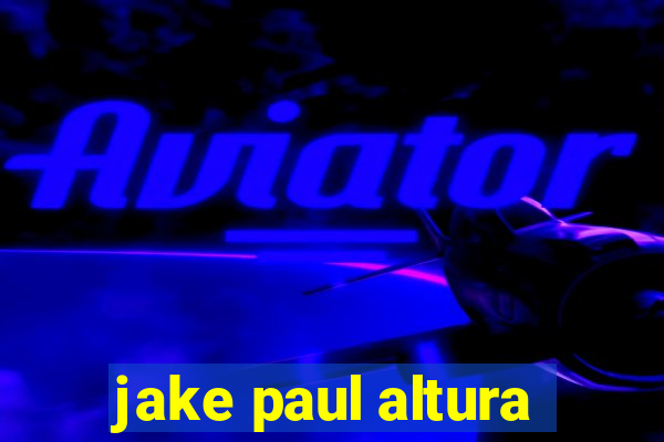 jake paul altura