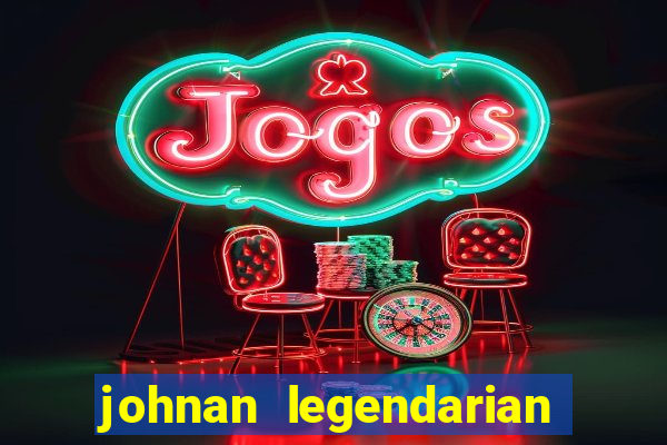 johnan legendarian slot free play