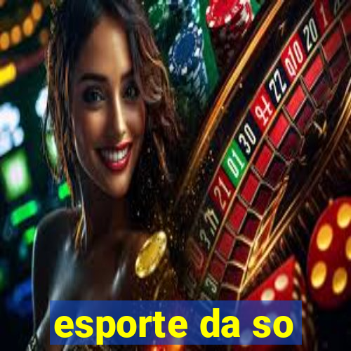 esporte da so