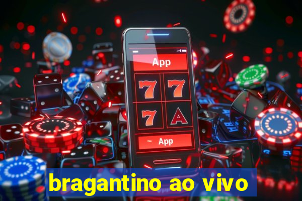 bragantino ao vivo