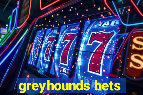 greyhounds bets