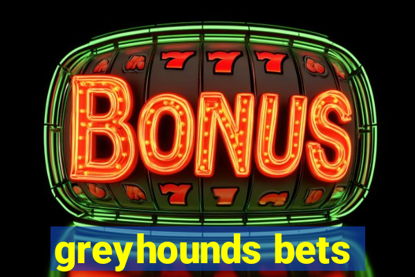 greyhounds bets