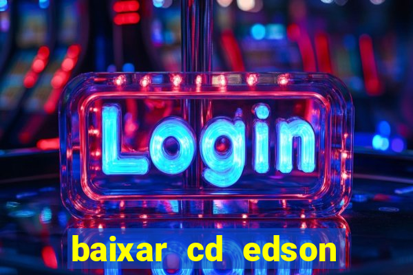 baixar cd edson gomes as 50 melhores