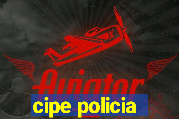 cipe policia