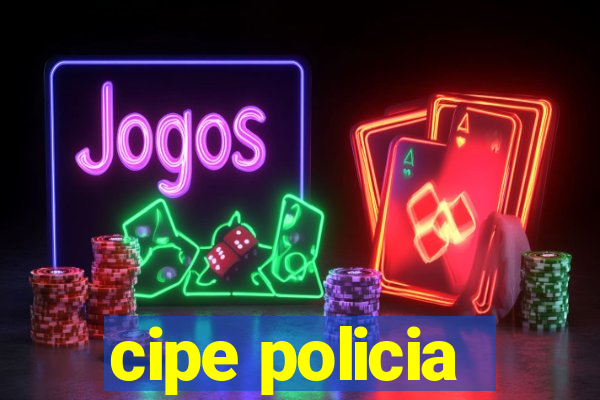 cipe policia