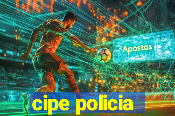 cipe policia