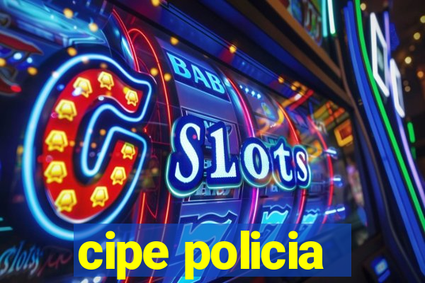 cipe policia