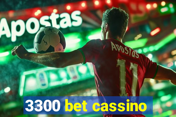 3300 bet cassino