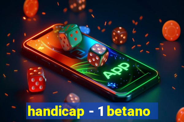 handicap - 1 betano