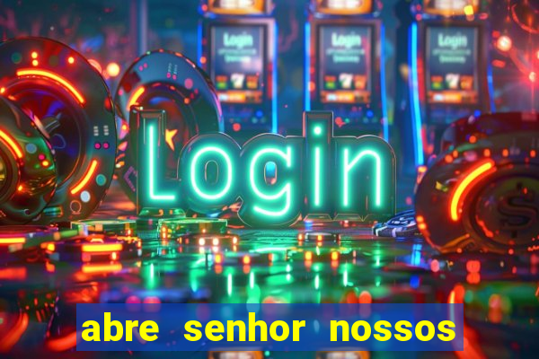 abre senhor nossos lábios cifra