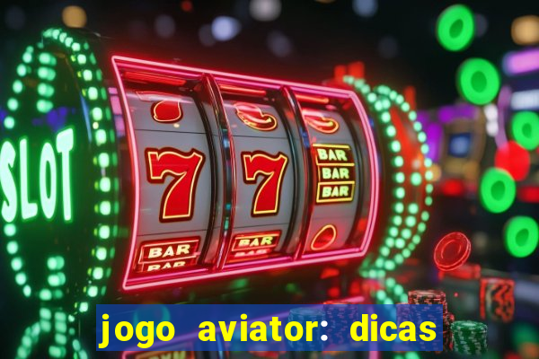 jogo aviator: dicas e melhor plataforma