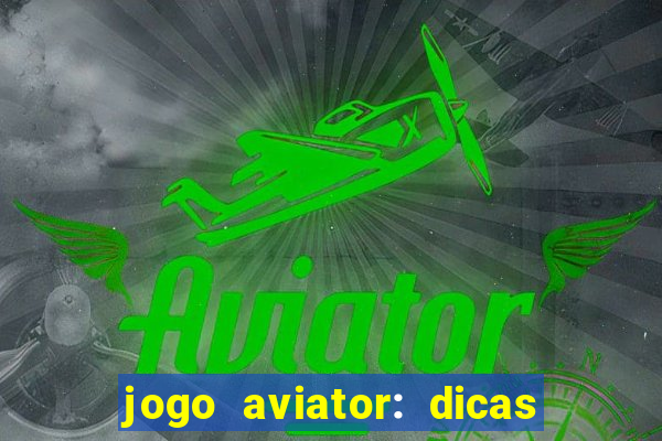 jogo aviator: dicas e melhor plataforma